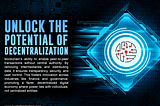 Unlock The Potential of Decentralization