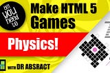 Make HTML 5 Games — Physics Game Tutorial