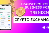 Everyone should know about trending crypto exchange scripts — that might rejuvenate your business