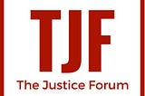 Welcome to The Justice Forum!