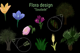 Project “Saudade” Flora designs
