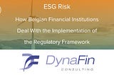 ESG Risk — How Belgian Financial Institutions Deal With the Implementation of the Regulatory…