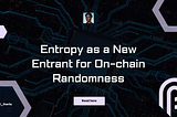 Entropy as a new entrant for on-chain randomness
