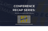 Conference Recap Series: DECEM
