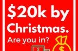 Make $20K by Christmas