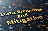 Understanding the Scope of Data Breaches and Mitigating Their Impact.