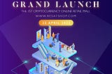 The Grand Launch of the World’s First Cryptocurrency E-commerce Platform