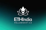 EthIndia Fellowship 3.0: Week 8 Recap