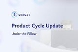 #4 Product Cycle Update — Under the Pillow