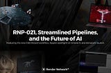RNP-021, Streamlined Pipelines, and the Future of AI