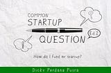 How do I fund my startup? — Common Startup Question Ed.2