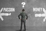 a man think about passion or money