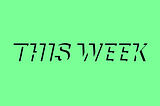 This Week #36: Week beginning Monday 9 March