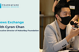 Views Exchange with Cyron Chan, the Executive Director of MakerBay Foundation