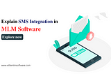 Explain SMS Integration in MLM Software