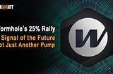 Wormhole’s 25% Rally: A Signal of the Future, Not Just Another Pump