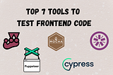 Top 7 Tools to Test Frontend Code Without Running the Entire Application