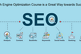 Search Engine Optimization Course is a Great Way towards Success!