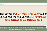 How to Pave Your Own Way as an Artist and Survive in the Creative Industry