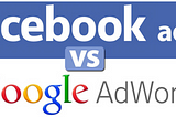 Advertising: Facebook vs Google