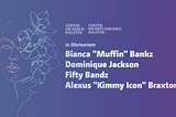 In Memoriam: Bianca “Muffin” Bankz, Dominique Jackson, Fifty Bandz, Alexus “Kimmy Icon” Braxton