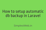 How to setup automatic db backup in Laravel