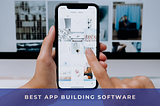 Top 11 Best App Building Software for 2024 — Unleash Your Creativity!