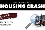 Debunking The Housing Crash: Record-Low Inventory