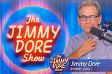 Jimmy Dore Has Kicked Off a Guerilla Psy-War Against Establishment Narratives