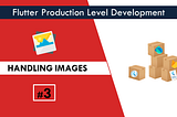 Handling Flutter Images like a Pro