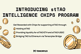 Introducing the stTAO Intelligence Chips Rewards Program — Gearing Up for Dojo Network’s Launch!