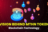 What’s the vision behind MTHN Coin ? Blockchain Technology?
