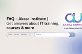 FAQ — Akasa Institute | Get Answers About IT Training, Courses & More