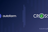 PRESS RELEASE: CROSS and Autofarm Announces Strategic Partnership