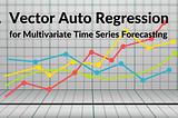 Vector Auto Regression for Multivariate Time Series Forecasting