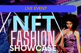 The NFT Fashion Showcase: A Groundbreaking Fusion of Fashion and Technology