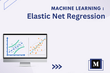 Machine Learning : Elastic Net Regression