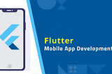 Leading Flutter App Development Companies Around the Globe