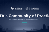 IOTA’s Community of Practice — X-Teams and Tangle EE Working Group