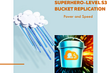 Supercharge Your Data Superhighway: Unleashing Cross-Region S3 Bucket Replication Awesomeness in…