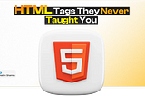 The Hidden HTML Tags You Should Be Using