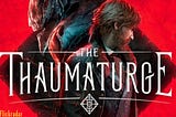 Unveiling the Mysteries: Exploring The Thaumaturge Game