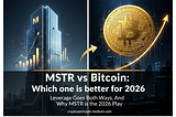 MSTR vs Bitcoin: Which one is better play for 2026?