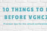10 Things to Do Before #vGHC20