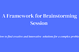 A Framework for Brainstorming Session