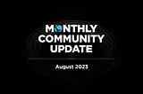 Community Update — August 2023