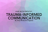 Trauma-Informed Communications During a World Crisis