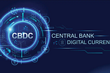 Central Bank Digital Currency (CBDC) And How Will It Affect The Banking System As a Whole?