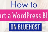How to create a WordPress blog or website with Bluehost (2021)