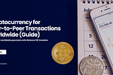 Cryptocurrency for Peer-to-Peer Transactions Worldwide (Guide)